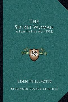 portada the secret woman: a play in five act (1912) (en Inglés)