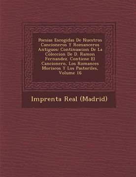 portada Poesias Escogidas de Nuestros Cancioneros y Romanceros Antiguos: Continuacion de La Coleccion de D. Ramon Fernandez. Contiene El Cancionero, Los Roman