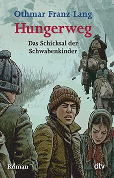 portada Hungerweg: Das Schicksal der Schwabenkinder Roman: Von Tirol zum Kindermarkt in Ravensburg (en Alemán)