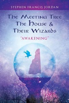 portada The Meeting Tree, The House & Their Wizards: Awakening (in English)