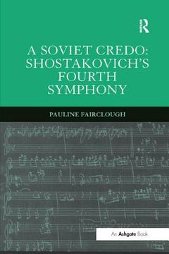 portada A Soviet Credo: Shostakovich's Fourth Symphony (en Inglés)