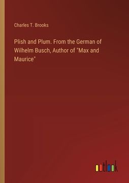 portada Plish and Plum. From the German of Wilhelm Busch, Author of "Max and Maurice" (in English)