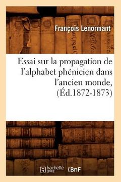 portada Essai Sur La Propagation de l'Alphabet Phénicien Dans l'Ancien Monde, (Éd.1872-1873) (in French)