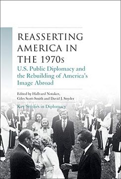 portada Reasserting America in the 1970S: U. S: Public Diplomacy and the Rebuilding of America’S Image Abroad (Key Studies in Diplomacy) (in English)