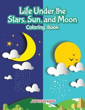 portada Life Under the Stars, Sun, and Moon Coloring Book (in English)