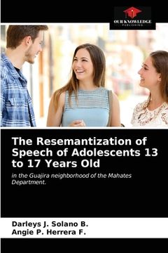 portada The Resemantization of Speech of Adolescents 13 to 17 Years Old (en Inglés)