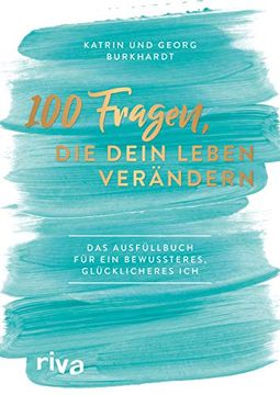 portada 100 Fragen, die Dein Leben Verändern: Das Ausfüllbuch für ein Bewussteres, Glücklicheres ich (en Alemán)