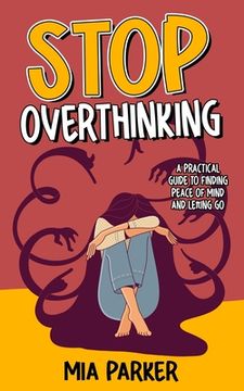 portada Stop Overthinking: A Practical Guide to Finding Peace of Mind and Letting Go (in English)