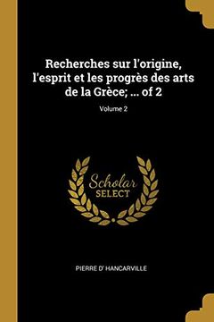 portada Recherches Sur l'Origine, l'Esprit Et Les Progrès Des Arts de la Grèce; ... of 2; Volume 2 (en Francés)
