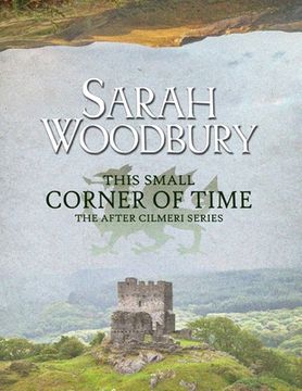 portada This Small Corner of Time: The After Cilmeri Series Companion (en Inglés)