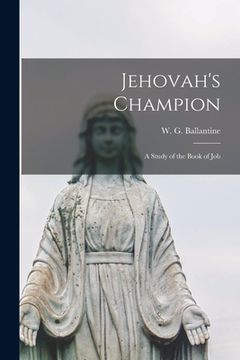 portada Jehovah's Champion [microform]: a Study of the Book of Job (en Inglés)