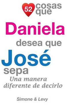 portada 52 Cosas Que Daniela Desea Que José Sepa: Una Manera Diferente de Decirlo