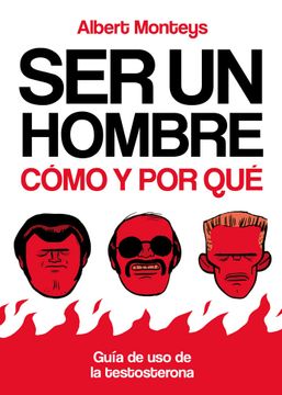 portada Ser un Hombre: Cómo y por Qué. Guía de uso de la Testosterona (Jaimito) (in Spanish)