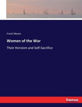 portada Women of the War: Their Heroism and Self-Sacrifice (in English)