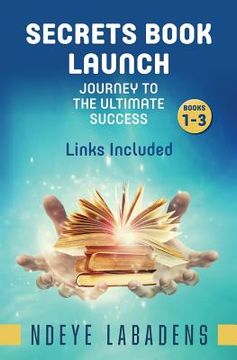 portada Secrets Book Launch Journey To The Ultimate Success book (en Inglés)