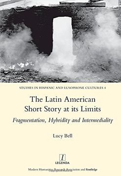 portada The Latin American Short Story at Its Limits: Fragmentation, Hybridity and Intermediality