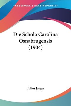 portada Die Schola Carolina Osnabrugensis (1904) (en Alemán)