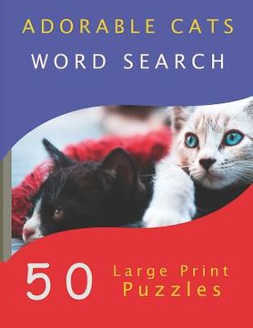portada Adorable Cats Word Search: 50 Large Print Puzzles (en Inglés)