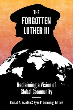 portada The Forgotten Luther III: Reclaiming a Vision of Global Community (en Inglés)