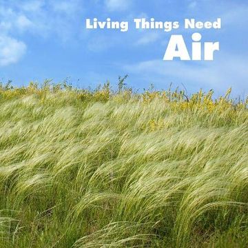 portada Living Things Need air (What Living Things Need) 
