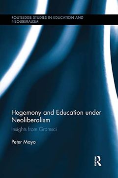 portada Hegemony and Education Under Neoliberalism: Insights From Gramsci (in English)