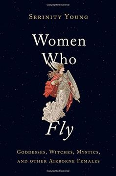 portada Women who Fly: Goddesses, Witches, Mystics, and Other Airborne Females (en Inglés)