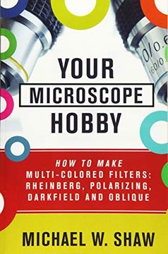 portada Your Microscope Hobby: How to Make Multi-Colored Filters: Rheinberg, Polarizing, Darkfield and Oblique 