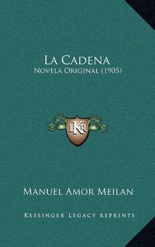 portada La Cadena: Novela Original (1905) (in Spanish)