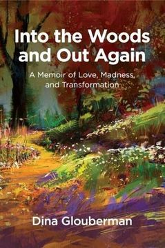 portada Into the Woods and Out Again: A Memoir of Love, Madness, and Transformation