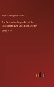 portada Die Geschichte Englands seit der Thronbesteigung Jacob des Zweiten: Bände 16-19 (en Alemán)