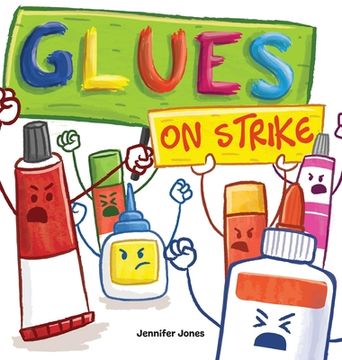 portada Glues on Strike: A Funny, Rhyming, Read Aloud Kid'S Book for Preschool, Kindergarten, 1st Grade, 2nd Grade, 3rd Grade, 4th Grade, or Early Readers (en Inglés)