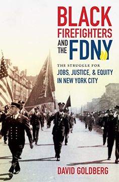 portada Black Firefighters and the Fdny: The Struggle for Jobs, Justice, and Equity in new York City (Justice, Power and Politics) (en Inglés)