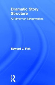 portada Dramatic Story Structure: A Primer for Screenwriters