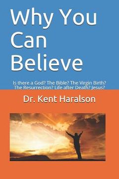 portada Why You Can Believe: Is there a God? The Bible? The Virgin Birth? The Resurrection? Life after Death? Jesus? (en Inglés)