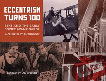portada Eccentrism Turns 100: FEKS and the Early Soviet Avant-Garde A Centenary Anthology (en Inglés)