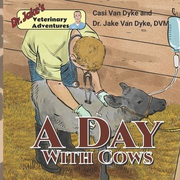 portada Dr. Jake's Veterinary Adventures: A Day with Cows (en Inglés)