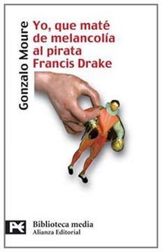 portada Yo, que Maté de Melancolía al Pirata Francis Drake