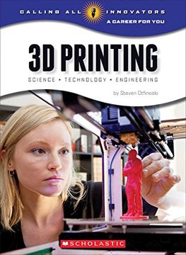 portada 3d Printing: Science, Technology, and Engineering (Calling all Innovators: A Career for Youi) (in English)