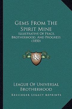 portada gems from the spirit mine: illustrative of peace, brotherhood, and progress (1850) (en Inglés)