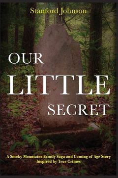 portada Our LITTLE Secret: A Smoky Mountains Family Saga and Coming of Age Story Inspired by True Crimes (en Inglés)
