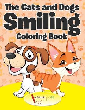 portada The Cats and Dogs Smiling Coloring Book (en Inglés)