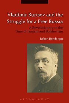 portada Vladimir Burtsev and the Struggle for a Free Russia: A Revolutionary in the Time of Tsarism and Bolshevism (en Inglés)