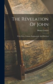 portada The Revelation Of John: With Notes, Critical, Explanatory, And Practical (en Inglés)