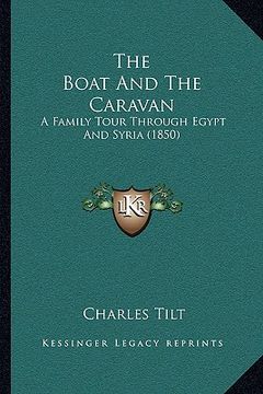 portada the boat and the caravan: a family tour through egypt and syria (1850) (en Inglés)