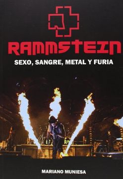 Libro Rammstein: Sexo, Sangre, Metal y Furia De Mariano Muniesa - Buscalibre