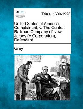 portada united states of america, complainant, v. the central railroad company of new jersey (a corporation), defendant (in English)