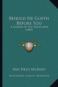 portada behold he goeth before you: a legend of the risen lord (1895) (in English)