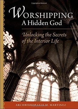 portada Worshipping a Hidden God: Unlocking the Secret of the Interior Life (in English)