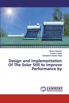 portada Design and Implementation Of The Solar Still to Improve Performance by (en Inglés)