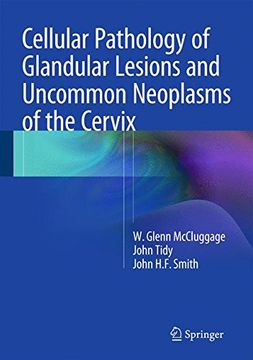 portada Cellular Pathology of Glandular Lesions and Uncommon Neoplasms of the Cervix